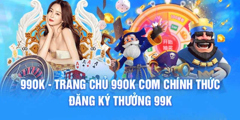 Đăng Ký 99ok  -Thao Tác Đơn Giản Trải Nghiệm Đỉnh Cao